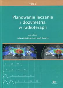 Opakowanie Planowanie leczenia i dozymetria w radioterapii Tom 1