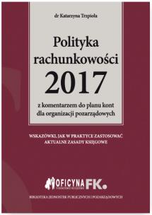 Okładka książki Polityka rachunkowości 2017 z komentarzem do planu kont dla organizacji pozarządowych