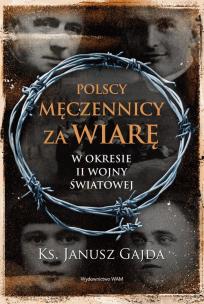 Okładka książki Polscy męczennicy za wiarę w okresie II wojny ...