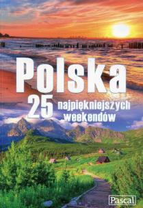 Okładka książki Polska 25 najpiękniejszych weekendów
