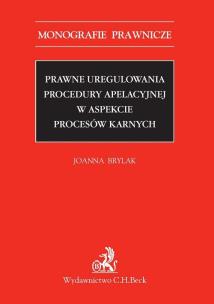 Okładka książki Prawne uregulowania procedury apelacyjnej w aspekcie procesów karnych