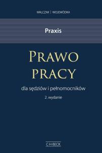 Okładka książki Praxis Prawo pracy dla sędziów i pełnomocników Wzory pism Przykłady i wskazówki praktyczne