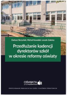 Okładka książki Przedłużanie kadencji dyrektorów szkół w okresie reformy oświaty