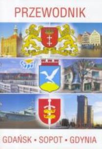 Okładka książki Przewodnik - Gdańsk, Sopot, Gdynia w.2017