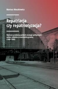 Okładka książki Repatriacja czy repatriotyzacja?