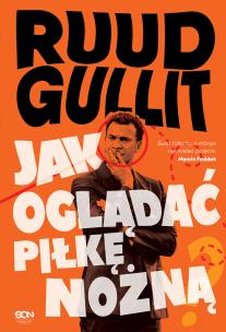 Ruud Gullit. Jak oglądać piłkę nożną. Autor: Ruud Gullit. Multiszop.pl Okładka książki Ruud Gullit. Jak oglądać piłkę nożną