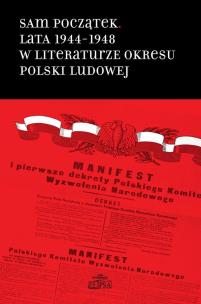 Opakowanie Sam początek Lata 1944-1948 w literaturze okresu Polski Ludowej