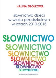 Okładka książki Słownictwo dzieci w wieku przedszkolnym w latach 2010-2015