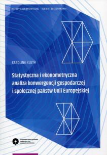 Okładka książki Statystyczna i ekonometryczna analiza konwergencji gospodarczej i społecznej państwa Unii Europejskiej