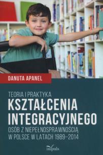 Okładka książki Teoria i praktyka kształcenia integracyjnego osób z niepełnosprawnością w Polsce w latach 1989-2014