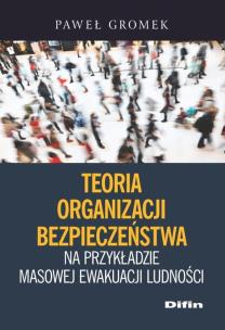 Okładka książki Teoria organizacji bezpieczeństwa na przykładzie masowej ewakuacji ludności
