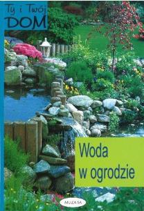 Okładka książki Ty i Twój dom. Woda w ogrodzie.