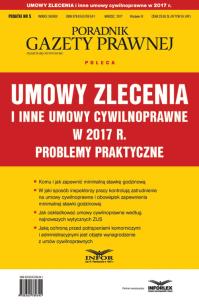 Opakowanie Umowy zlecenia i inne umowy cywilnoprawne w 2017 r. Problemy praktyczne