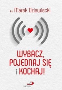 Okładka książki Wybacz, pojednaj się i kochaj!