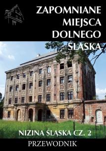 Okładka książki Zapomniane miejsca Dolnego Śląska. Nizina Śląska 2