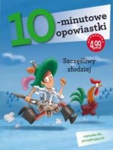 Okładka książki 10-minutowe opowiastki. Szczęśliwy złodziej
