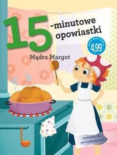 Okładka książki 15-minutowe opowiastki. Mądra Margot