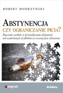 Okładka książki Abstynencja czy ograniczanie picia?