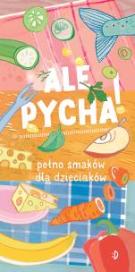 Okładka książki Ale pycha! Pełno smaków dla dzieciaków