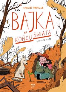 Okładka książki Bajka na końcu świata cz.1 Ostatni ogród