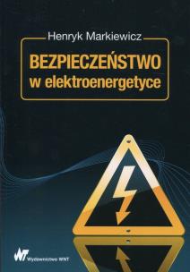 Bezpieczeństwo w elektroenergetyce. Autor: Markiewicz Henryk. Multiszop.pl Okładka książki Bezpieczeństwo w elektroenergetyce