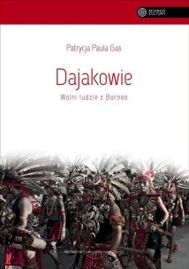 Okładka książki Dajakowie. Wolni ludzie z Borneo
