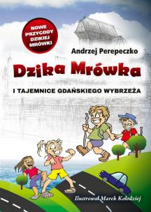 Okładka książki Dzika mrówka i tajemnice gdańskiego wybrzeża