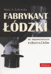 Okładka książki Fabrykant łódzki we wspomnieniach robotników