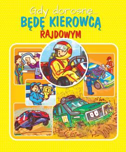 Okładka książki Gdy dorosnę Jestem kierowcą rajdowym