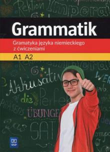 Okładka książki Grammatik Gramatyka języka niemieckiego z ćwiczeniami A1,A2
Szkoła podstawowa