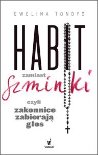 Okładka książki HABIT ZAMIAST SZMINKI, CZYLI ZAKONNICE ZABIERAJĄ GŁOS