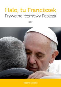 Okładka książki Halo tu Franciszek Prywatne rozmowy Papieża