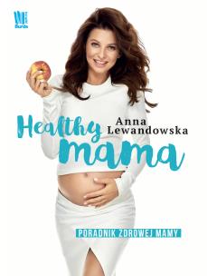 Healthy mama. Autor: Anna Lewandowska. Multiszop.pl Okładka książki Healthy mama