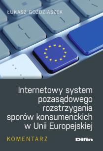 Okładka książki Internetowy system pozasądowego rozstrzygania sporów konsumenckich w Unii Europejskiej