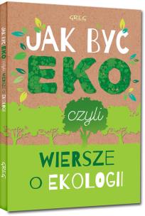 Jak być EKO o Ekologii twarda oprawa kolor
. Autor: Kamińska Krystyna Stadnik Urszula. Multiszop.pl Okładka książki Jak być EKO o Ekologii twarda oprawa kolor