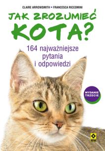 Okładka książki Jak zrozumieć kota? 164 najważniejsze pytania i..