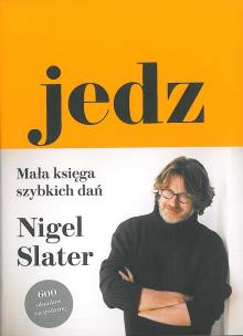 Jedz. Mała księga szybkich dań. Autor: Slater Nigel. Multiszop.pl Okładka książki Jedz. Mała księga szybkich dań