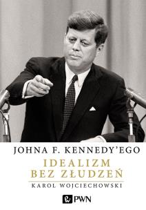 Okładka książki Johna F. Kennedy'ego Idealizm bez złudzeń