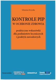 Okładka książki Kontrole PIP w ochronie zdrowia - praktyczne wskazówki dla podmiotów leczniczych i praktyk zawodowych