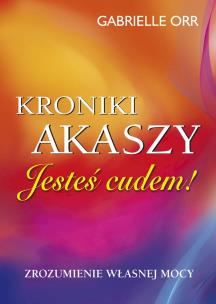 Okładka książki Kroniki Akaszy. Jesteś cudem