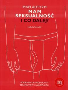 Okładka książki Mam autyzm. Mam seksualność. I co dalej?