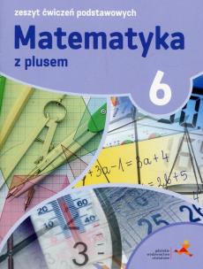 Okładka książki Matematyka z plusem 6 Zeszyt ćwiczeń podstawowych