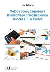 Okładka książki Metody oceny zagrożenia finansowego przedsiębiorstw sektora TSL w Polsce