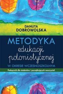 Okładka książki Metodyka edukacji polonistycznej w okresie wczesnoszkolnym