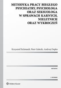 Okładka książki Metodyka pracy biegłego psychiatry psychologa oraz seksuologa w sprawach karnych nieletnich oraz w