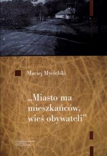 Okładka książki Miasto ma mieszkańców wieś obywateli