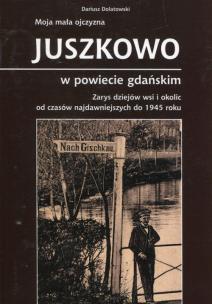 Okładka książki Moja mała ojczyzna Juszkowo w powiecie gdańskim