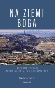 Okładka książki Na ziemi Boga. Duchowe podróże do miejsc świętych i nieświętych
