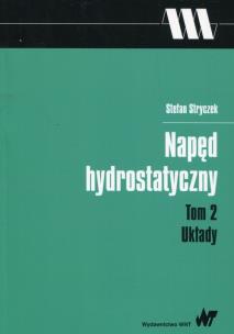 Napęd  hydrostatyczny Tom 2 Układy. Autor: Stryczek Stefan. Multiszop.pl Okładka książki Napęd  hydrostatyczny Tom 2 Układy