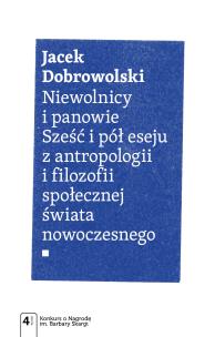 Okładka książki Niewolnicy i panowie Sześć i pół eseju z antropologii i filozofii społecznej świata
